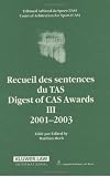 Recueil Des Sentences Du TAS/ Digest Of Cas Awards III, 2001-2003 (Recueil Des Sentences Du Tas/ Digest of Cas Awards)
