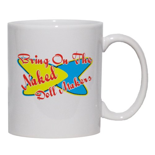 Bring On The Naked Doll Makers Mug for Coffee / Hot Beverage 15 oz. BLUE