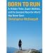Produkt-Bild: Born to Run: A Hidden Tribe, Superathletes, and the Greatest Race the World Has Never Seen [ BORN TO RUN: A HIDDEN TRIBE, SUPERATHLETES, AND THE GREATEST RACE THE WORLD HAS NEVER SEEN ] by McDougall, Christopher (Author) May-05-2009 [ Hardcover ]