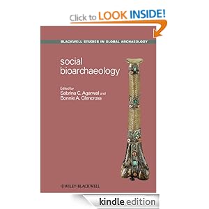 Social Bioarchaeology (Blackwell Studies in Global Archaeology) Sabrina C. Agarwal and Bonnie A. Glencross