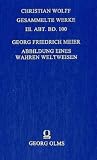 Wolff, Christian, Bd.100 : Abbildung eines wahren Weltweisen - Christian Wolff, Jean Ecole, H. W. Arndt, Ch. A. Corr, Georg F. Meier