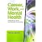 Career, Work, and Mental Health (Integrating Career and Personal Counseling) (Paperback)