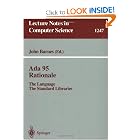 Ada 95 Rationale: The Language - The Standard Libraries (Lecture Notes in Computer Science) by John Barnes