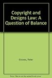 Copyright and designs law : a question of balance : the Copyright, Designs and Patents Act 1988