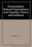 Consumption, rational expectations and liquidity : theory and evidence