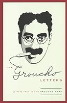 The Groucho Letters: Letters from and to Groucho Marx The Groucho Letters: Letters from and to Groucho Marx