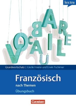 Cornelsen Verlag Lextra - Franz&ouml;sisch - Grund- und Aufbauwortschatz nach Themen: A1-B1 - &Uuml;bungsbuch Grundwortschatz: Lextra - Grund- und Aufbauwor ...