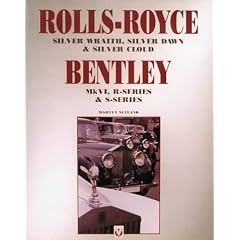 Rolls-Royce Bentley: Silver Wraith, Silver Dawn & Silver Cloud : Mk Vi, R-Series & S-Series