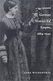 German Women for Empire, 1884-1945 (Politics, History, and Culture)