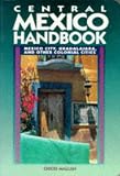 Central Mexico Handbook: Mexico City, Guadalajara, and Other Colonial Cities (Moon Handbooks : Central Mexico)