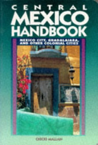 City Travel Guides Discounted  Books : Central Mexico Handbook: Mexico City, Guadalajara, and Other Colonial Cities (Moon Handbooks : Central Mexico)