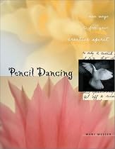 Pencil Dancing : New Ways to Free Your Creative Spirit