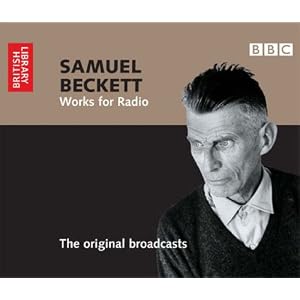 Samuel Beckett: Works for Radio - The Original Broadcasts