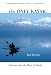 The Only Kayak: A Journey into the Heart of Alaska