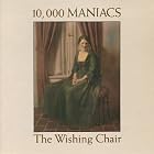 The Wishing Chair by  10,000 Maniacs 