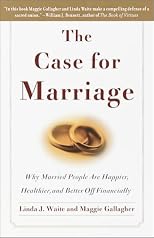 The Case for Marriage: Why Married People Are Happier, Healthier, and Better Off Financially