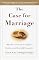 The Case for Marriage: Why Married People Are Happier, Healthier, and Better Off Financially