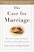 The Case for Marriage: Why Married People Are Happier, Healthier, and Better Off Financially