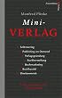 Mini-Verlag. Selbstverlag, Publishing on Demand, Verlagsgr�ndung, Buchherstellung, Buchmarketing, Buchhandel, Direktvertrieb