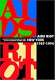 AIDS RIOT:Collectifs d artistes face au sida, New-York, 1987-1994