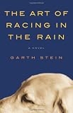 The Art of Racing in the Rain by Stein, Garth (unknown Edition) [Hardcover(2008)]