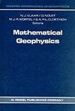 Mathematical Geophysics: A Survey of Recent Developments in Seismology and Geodynamics (Modern Approaches in Geophysics)