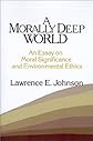 A Morally Deep World: An Essay on Moral Significance and Environmental Ethics