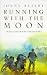 Running with the Moon: A Boy's Own Adventure