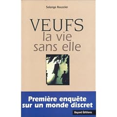 Veufs : la vie sans elle. premi�re enqu�te sur un monde discret