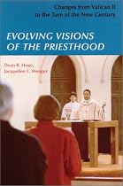 Evolving Visions of the Priesthood: Changes from Vatican II to the Turn of the New Century