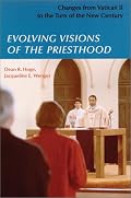 Evolving Visions of the Priesthood: Changes from Vatican II to the Turn of the New Century