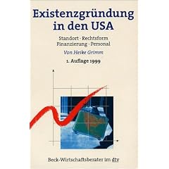 Existenzgr�ndung in den USA. Standort, Rechtsform, Finanzierung, Personal.