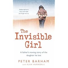 The Invisible Girl: A father's moving story of the daughter he lost