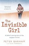 The Invisible Girl: A father's moving story of the daughter he lost
