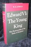 Edward VI: The Young King; The Protectorship Of The Duke Of Somerset,