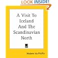 A Visit To Iceland And The Scandinavian North by Ida Pfeiffer
