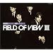 FIELD OF VIEW III~NOW HERE NO WHERE~