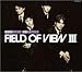 FIELD OF VIEW, FIELD OF VIEW III～NOW HERE NO WHERE～, 発売中