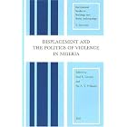 Click here to buy Displacement and the Politics of Violence in Nigeria (International Studies in Sociology and Social Anthropology) by  Paul E. Lovejoy and Pat Ama Tokunbo Williams.