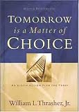 Tomorrow is a Matter of Choice: An 8-Step Action Plan for Today (Basics for Believers Series)