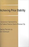 Achieving Price Stability: A Symposium Sponsored by the Federal Reserve Bank of Kansas City (Federal Reserve Bank of Kansas City Symposium)