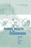 Animal Health At The Crossroads Preventing, Detecting, And Diagnosing Animal Diseases