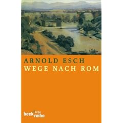 Wege nach Rom: Ann�herungen aus 10 Jahrhunderten