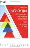 Produkt-Bild: Farbtherapie: Mit Farben heilen, der sanfte Weg zur Gesundheit - Farben als Schl&uuml;ssel zur Seele