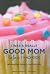 I Was a Really Good Mom Before I Had Kids: Reinventing Modern Motherhood