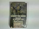 Robert the Bruce: the path of the hero king : the second of a trilogy of novels