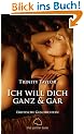 Ich will dich ganz und gar. Erotische Geschichten