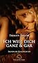 Ich will dich ganz und gar. Erotische Geschichten