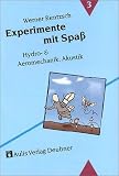 Experimente mit Spass: Experimente mit Spaß, Bd.3, Hydrodynamik & Aerodynamik, Akustik