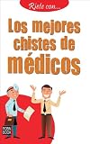 Los mejores chistes de medicos (Riete con) (Spanish Edition)